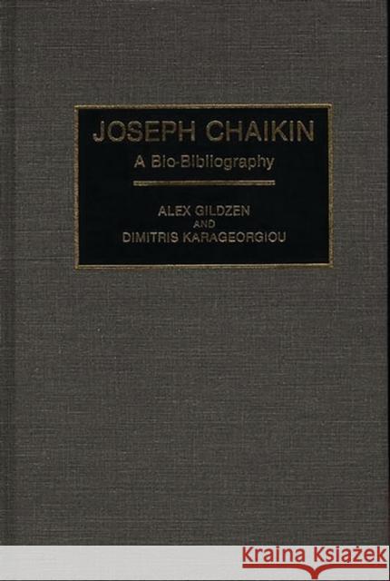 Joseph Chaikin: A Bio-Bibliography Gildzen, Alex 9780313262739