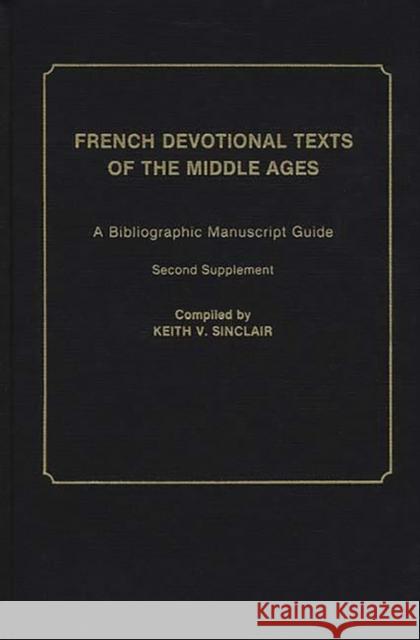 French Devotional Texts of the Middle Ages: A Bibliographic Manuscript Guide; Second Supplement Sinclair, Keith V. 9780313262760