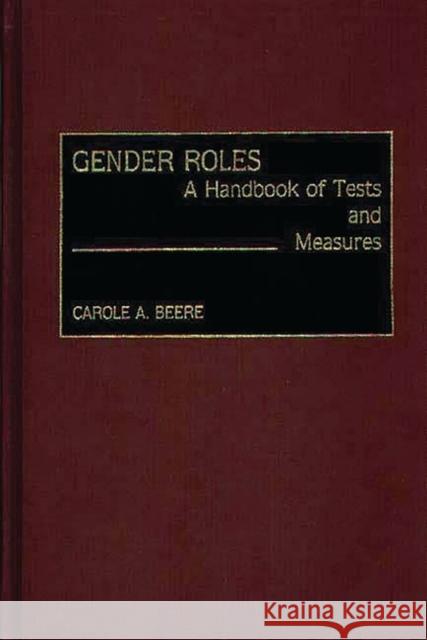 Gender Roles: A Handbook of Tests and Measures Beere, Carole a. 9780313262784 Greenwood Press