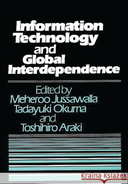 Information Technology and Global Interdependence Tadayuki Okuma Toshihiro Araki Meheroo Jussawalla 9780313263262