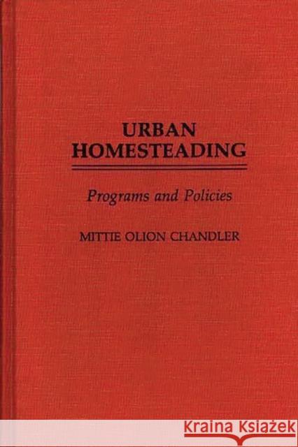 Urban Homesteading: Programs and Policies Olion Chandler, Mittie 9780313263385 Greenwood Press