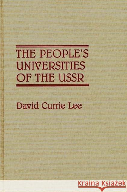 The People's Universities of the USSR David Currie Lee 9780313263446 Greenwood Press