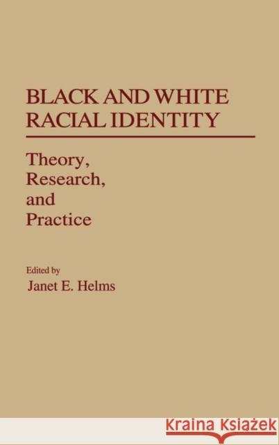 Black and White Racial Identity : Theory, Research, and Practice Janet E. Helms Janet E. Helms 9780313263521 