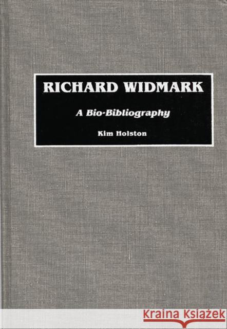 Richard Widmark: A Bio-Bibliography Holston, Kim R. 9780313264801 Greenwood Press