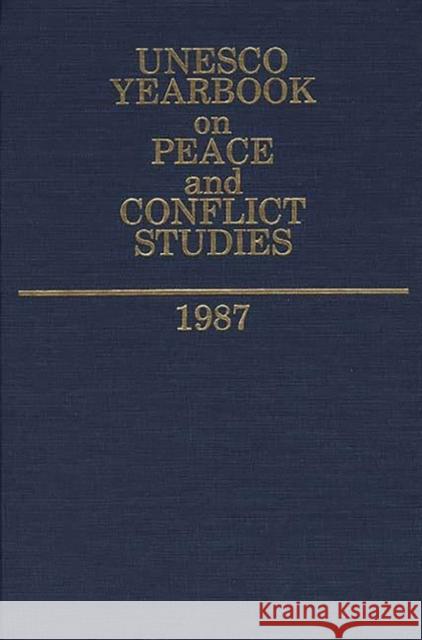UNESCO Yearbook on Peace and Conflict Studies 1987 United Nations Educational Scientific an 9780313264856 Greenwood Press