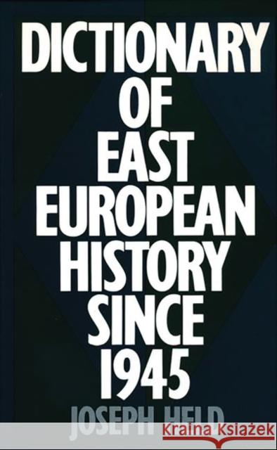 Dictionary of East European History Since 1945 Joseph Held 9780313265198 Greenwood Press