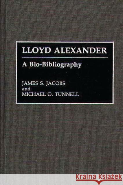 Lloyd Alexander : A Bio-Bibliography James S. Jacobs 9780313265860 Greenwood Press