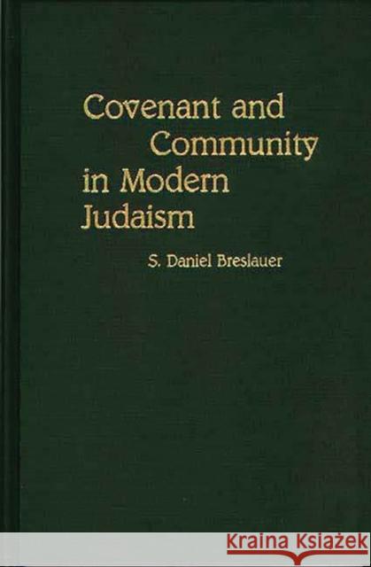 Covenant and Community in Modern Judaism S. Daniel Breslauer 9780313266058 Greenwood Press