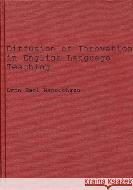 Diffusion of Innovations in English Language Teaching: The Elec Effort in Japan, 1956-1968 Henrichsen, Lynn E. 9780313266171 Greenwood Press