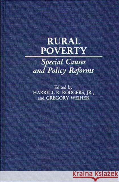 Rural Poverty: Special Causes and Policy Reforms Rodgers, Harrell R. 9780313266300 Greenwood Press