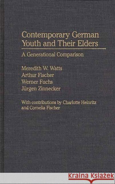 Contemporary German Youth and Their Elders: A Generational Comparison Watts, Meredith W. 9780313267413 Greenwood Press