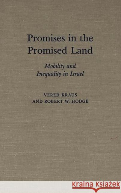 Promises in the Promised Land: Mobility and Inequality in Israel Kraus, Vered 9780313267840 Greenwood Press