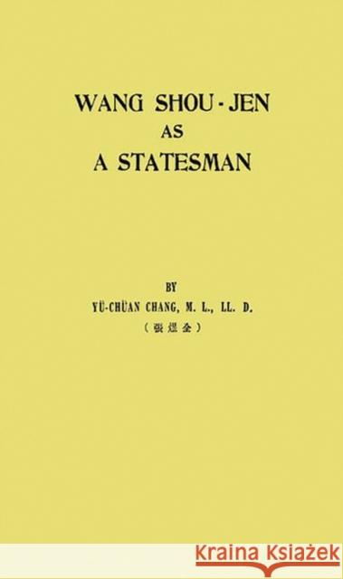 Wang Shou-Jen as a Statesman Chang, Yu-Chuan 9780313269585