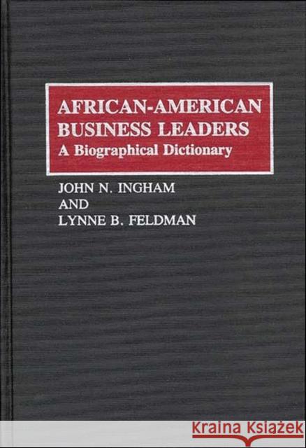 African-American Business Leaders: A Biographical Dictionary Feldman, Lynne 9780313272530 Greenwood Press