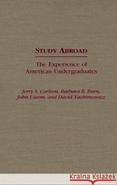 Study Abroad: The Experience of American Undergraduates Carlson, Jerry S. 9780313273858 Greenwood Press