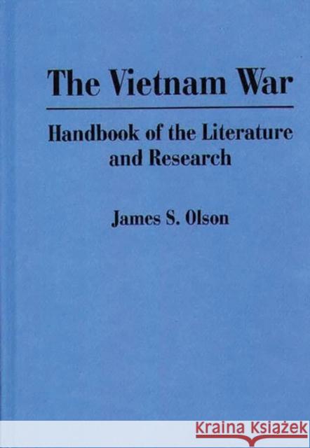 The Vietnam War: Handbook of the Literature and Research Olson, James S. 9780313274220 Greenwood Press