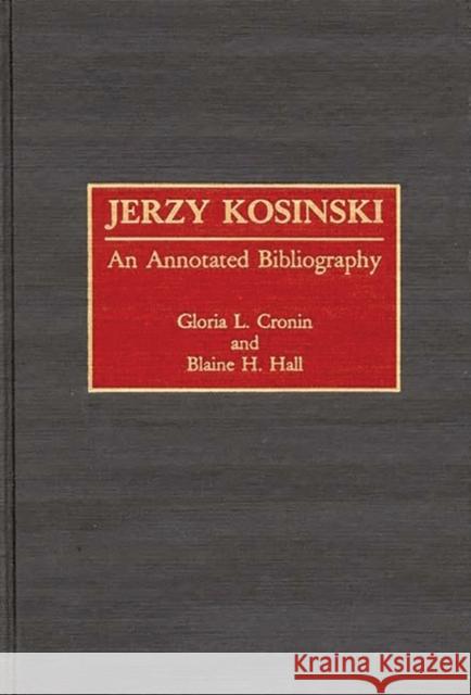 Jerzy Kosinski: An Annotated Bibliography Cronin, Gloria L. 9780313274428