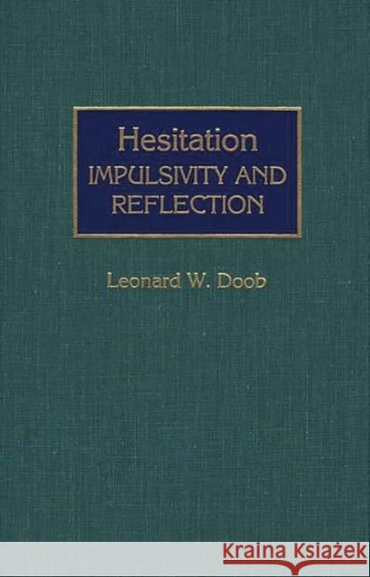 Hesitation: Impulsivity and Reflection Doob, Leonard W. 9780313274466