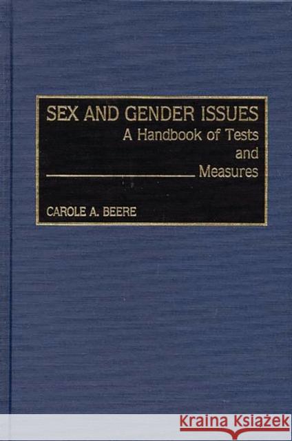 Sex and Gender Issues: A Handbook of Tests and Measures Beere, Carole a. 9780313274626 Greenwood Press