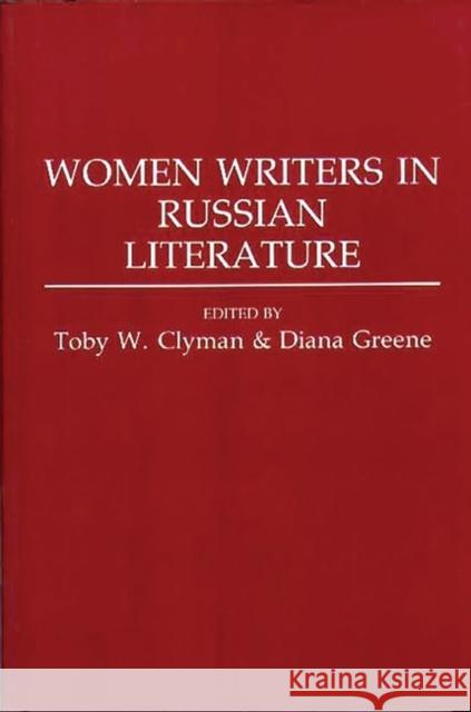 Women Writers in Russian Literature Toby W. Clyman Toby W. Clyman Diana Greene 9780313275210 Greenwood Press