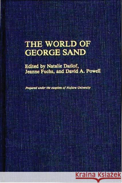 The World of George Sand Natalie Datlof Jeanne Fuchs David A. Powell 9780313275845 Greenwood Press