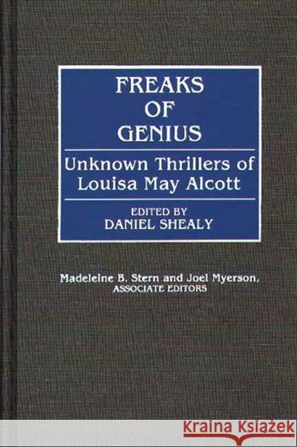 Freaks of Genius: Unknown Thrillers of Louisa May Alcott Myerson, Joel 9780313276279 Greenwood Press