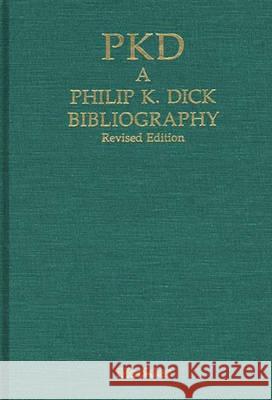 Pkd: A Phillip K. Dick Bibliography Levack, Daniel J. H. 9780313276804 Greenwood Press