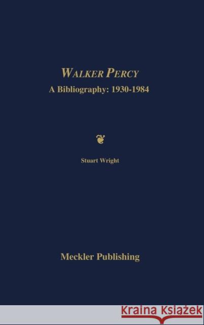 Walker Percy: A Bibliography Stuart Wright 9780313277092 Greenwood Press