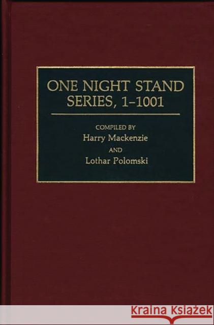 One Night Stand Series, 1-1001 Harry MacKenzie Lothar Polomski 9780313277290 Greenwood Press