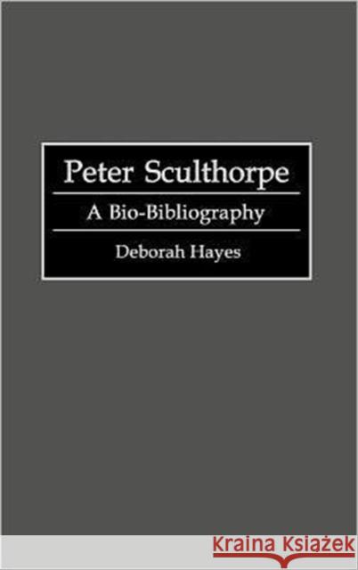 Peter Sculthorpe: A Bio-Bibliography Hayes, Deborah 9780313277429 Greenwood Press