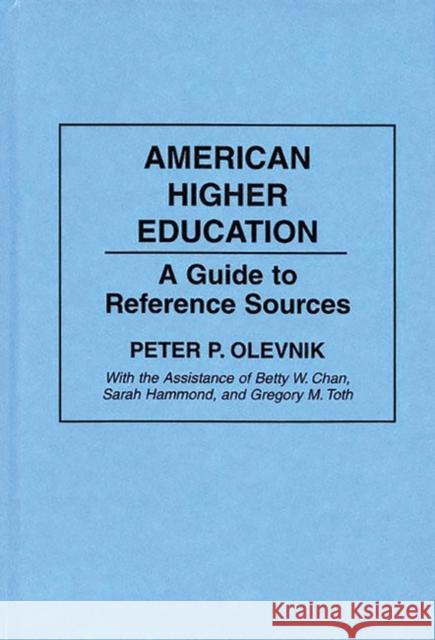 American Higher Education: A Guide to Reference Sources Wai Geng Chan, Betty 9780313277498 Greenwood Press