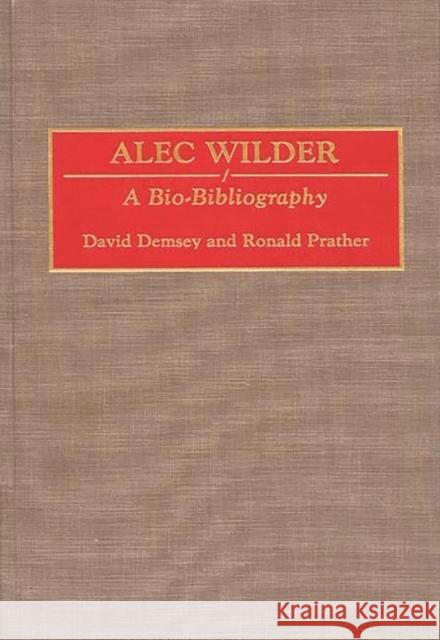 Alec Wilder: A Bio-Bibliography Demsey, David 9780313278204 Greenwood Press