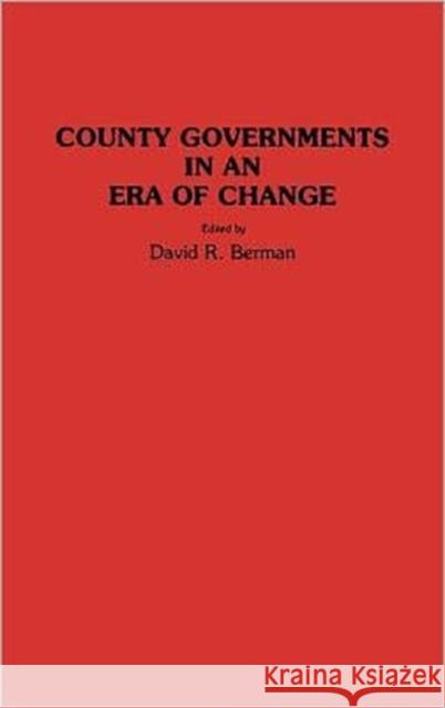 County Governments in an Era of Change David R. Berman David R. Berman 9780313278242 Greenwood Press