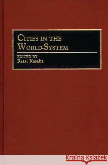 Cities in the World-System Resat Kasaba Resat Kasaba 9780313278938