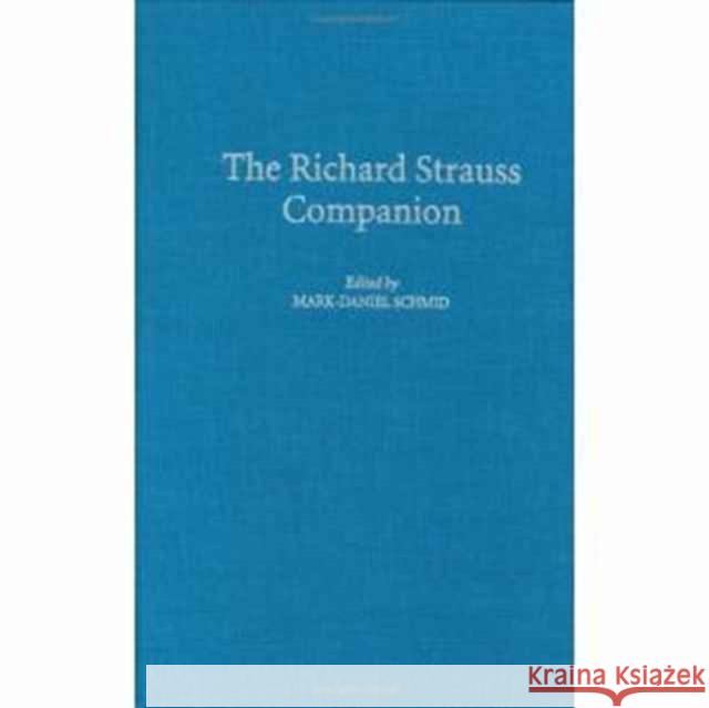 The Richard Strauss Companion Robert J. Sharer Mark-Daniel Schmid 9780313279010 Praeger Publishers