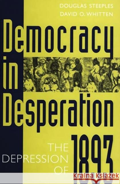 Democracy in Desperation: The Depression of 1893 Steeples, Douglas 9780313279430 Greenwood Press