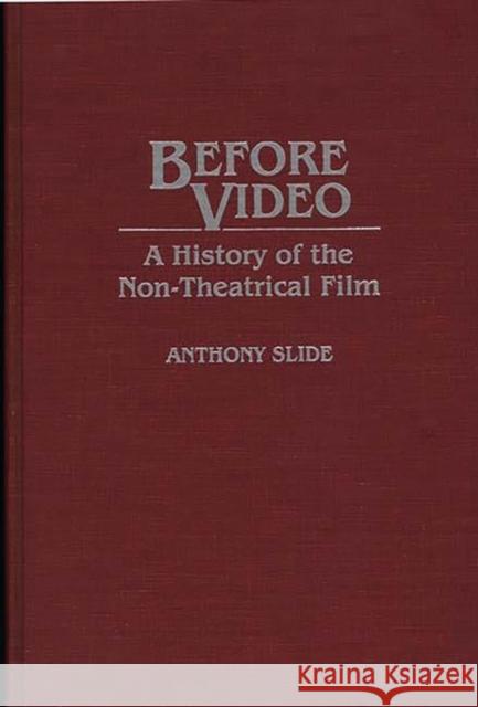Before Video: A History of the Non-Theatrical Film Slide, Anthony 9780313280450 Greenwood Press