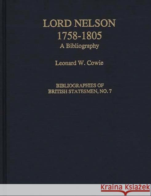 Lord Nelson, 1758-1805: A Bibliography Leonard Cowie 9780313280825 Greenwood Press