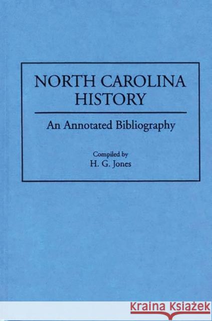 North Carolina History: An Annotated Bibliography Jones, H. G. 9780313282553 Greenwood Press