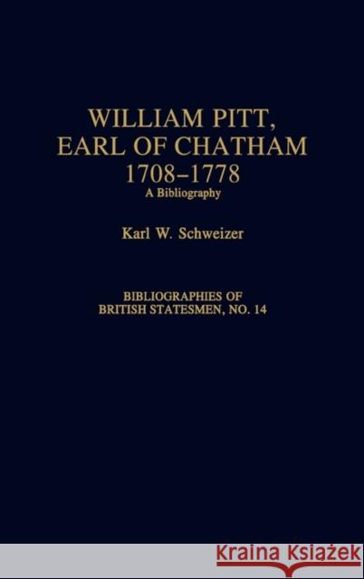 William Pitt, Earl of Chatham, 1708-1778: A Bibliography Schweizer, Karl 9780313282935 Greenwood Press