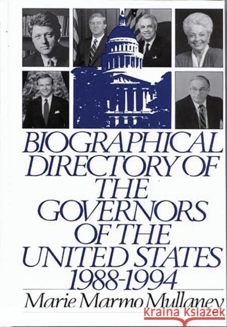 Biographical Directory of the Governors of the United States 1988-1994 Marie M. Mullaney 9780313283123 Greenwood Press