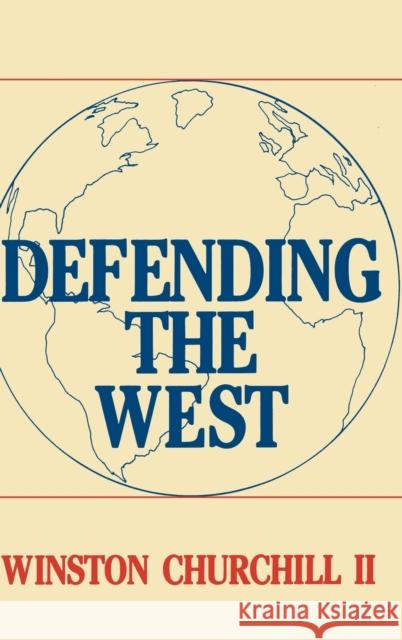 Defending the West: The Truman-Churchill Correspondence, 1945-1960 Sand, Gregory W. 9780313283307 Praeger Publishers