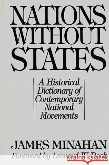 Nations Without States: A Historical Dictionary of Contemporary National Movements Minahan, James B. 9780313283543