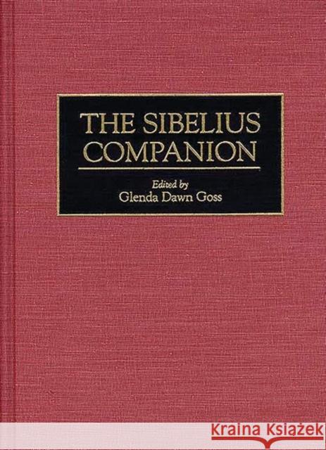 The Sibelius Companion Glenda Dawn Goss Glenda Dawn Goss 9780313283932 Greenwood Press