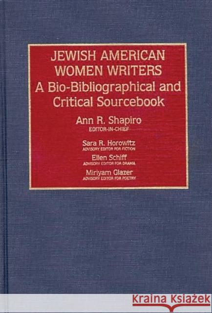 Jewish American Women Writers: A Bio-Bibliographical and Critical Sourcebook Shapiro, Ann R. 9780313284373 Greenwood Press