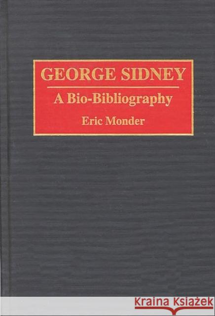 George Sidney: A Bio-Bibliography Monder, Eric 9780313284571