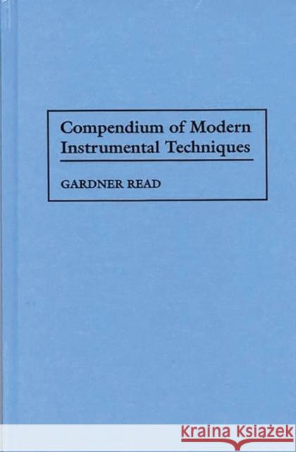 Compendium of Modern Instrumental Techniques Gardner Read Gardner Read 9780313285127 Greenwood Press