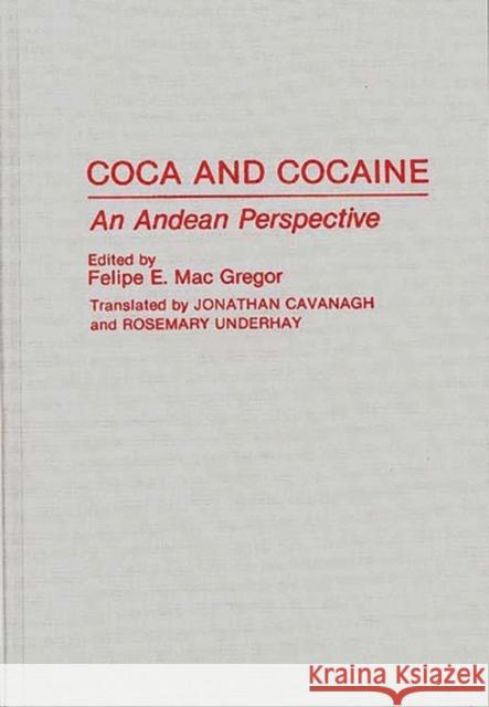 Coca and Cocaine: An Andean Perspective Gregor, Felipe Mac 9780313285301 Greenwood Press