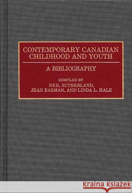 Contemporary Canadian Childhood and Youth: A Bibliography Barman, Jean 9780313285868
