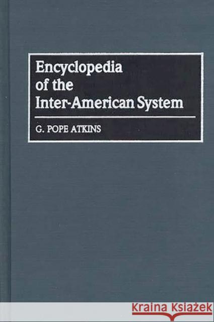 Encyclopedia of the Inter-American System G. Pope Atkins 9780313286001 Greenwood Press